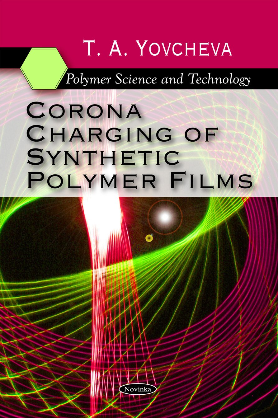 Corona Charging of Synthetic Polymer Films (Polymer Science and Technology)