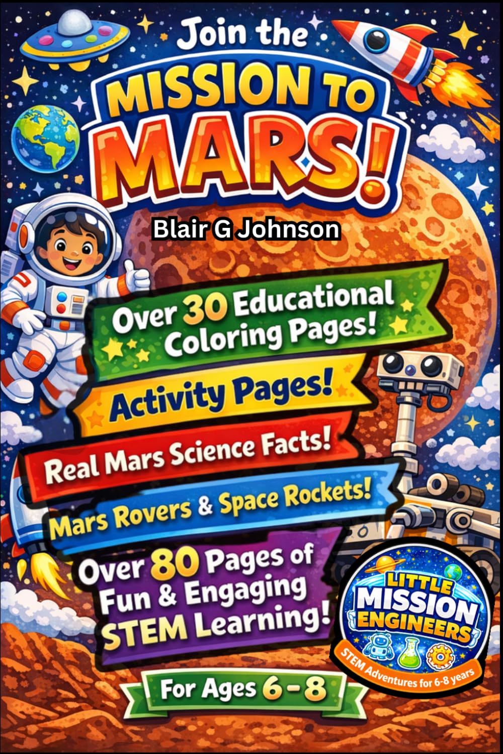 Mission to Mars! STEM Coloring Book, Kids Age 6–8, Space Activity Book - Did You Know Facts, Rockets, Rovers, Astronaut Adventures: Educational ... Little Mission Engineers Series Book 1