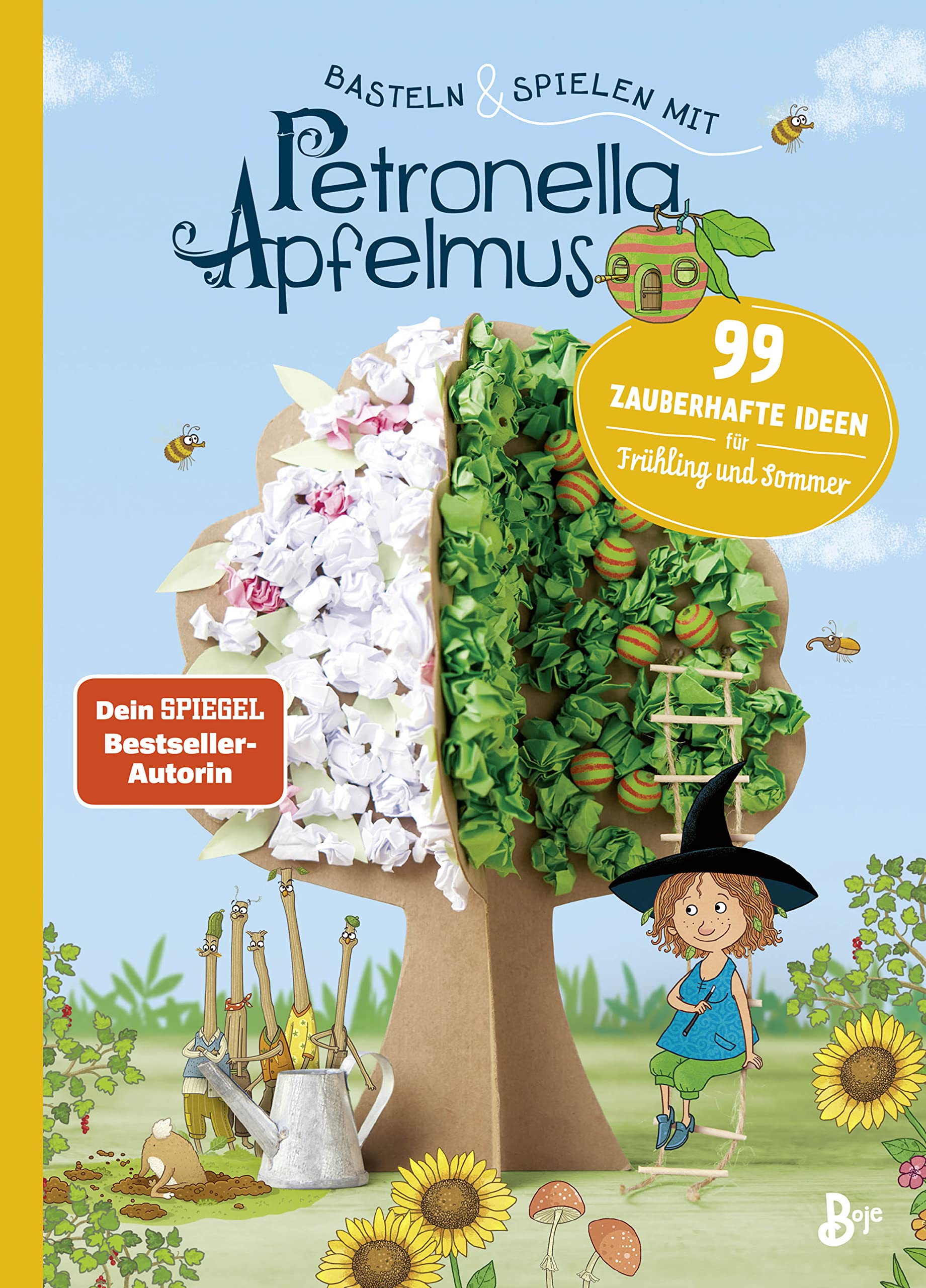 Basteln & Spielen mit Petronella Apfelmus: 99 zauberhafte Ideen für Frühling und Sommer