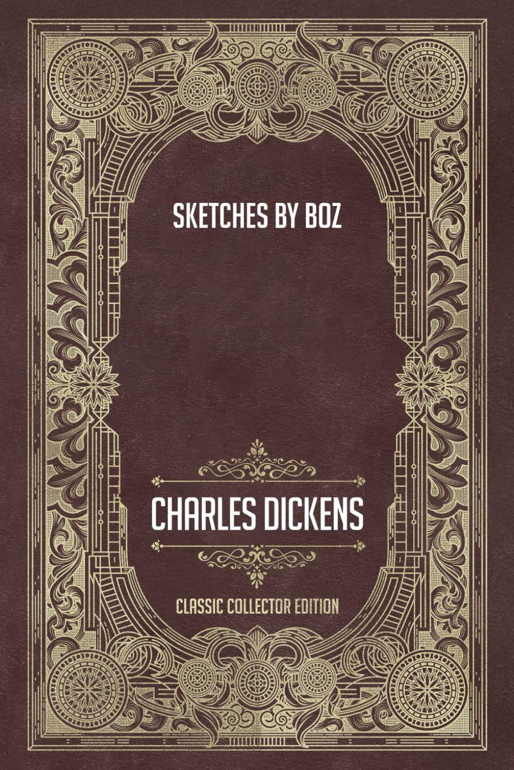Sketches by Boz - Classic Collector Edition (Annotated)