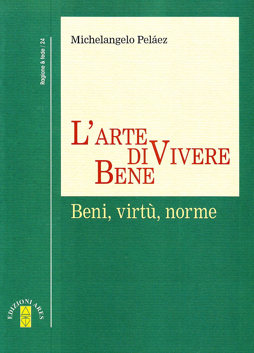 L'arte Di Vivere Bene. Beni, Virtù, Norme - 4