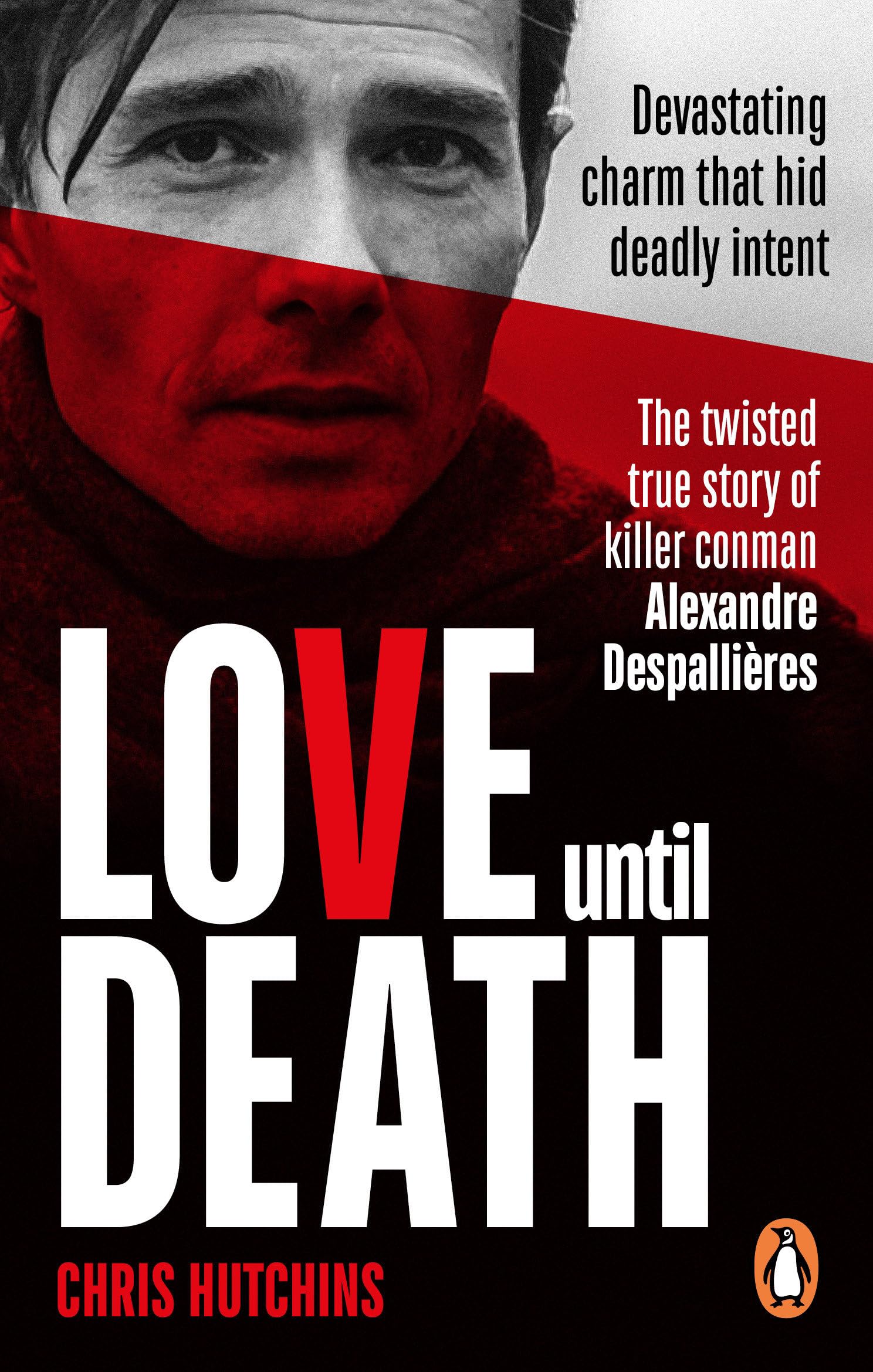 Love Until Death : The twisted true story of killer conman Alexandre Despallieres