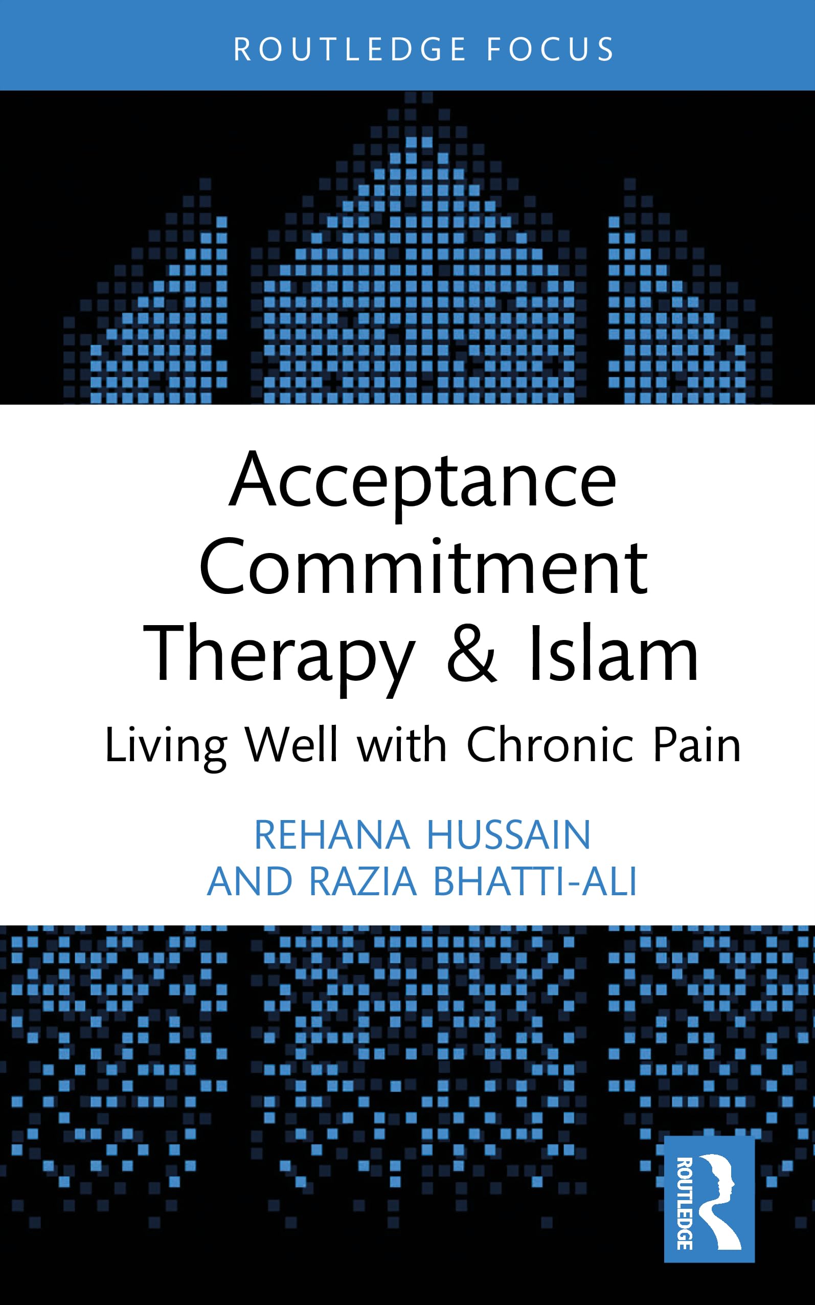 Acceptance Commitment Therapy and Islam: Living Well with Chronic Pain (Islamic Psychology and Psychotherapy)