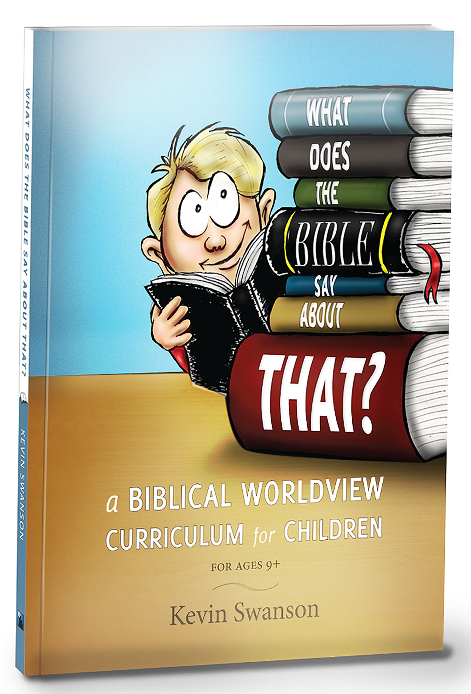 What Does The Bible Say About That?: A Biblical Worldview Curriculum For Children
