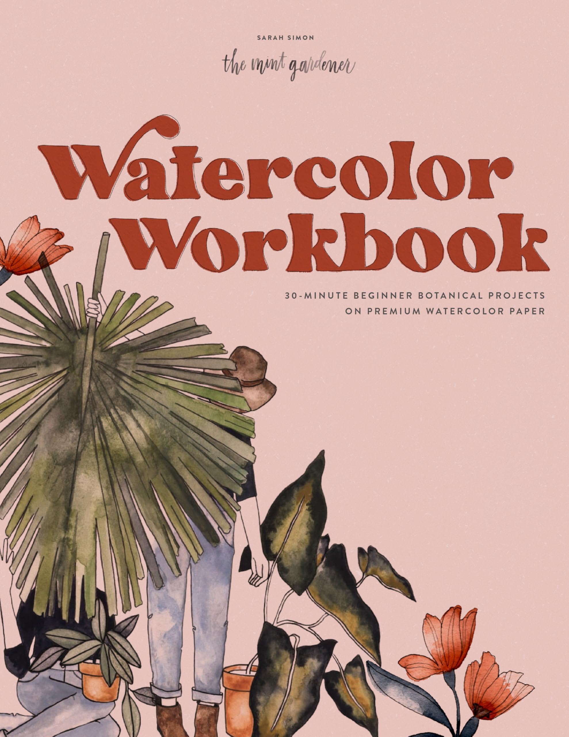 Watercolor Workbook: 30-minute Beginner Botanical Projects on Premium Watercolor
