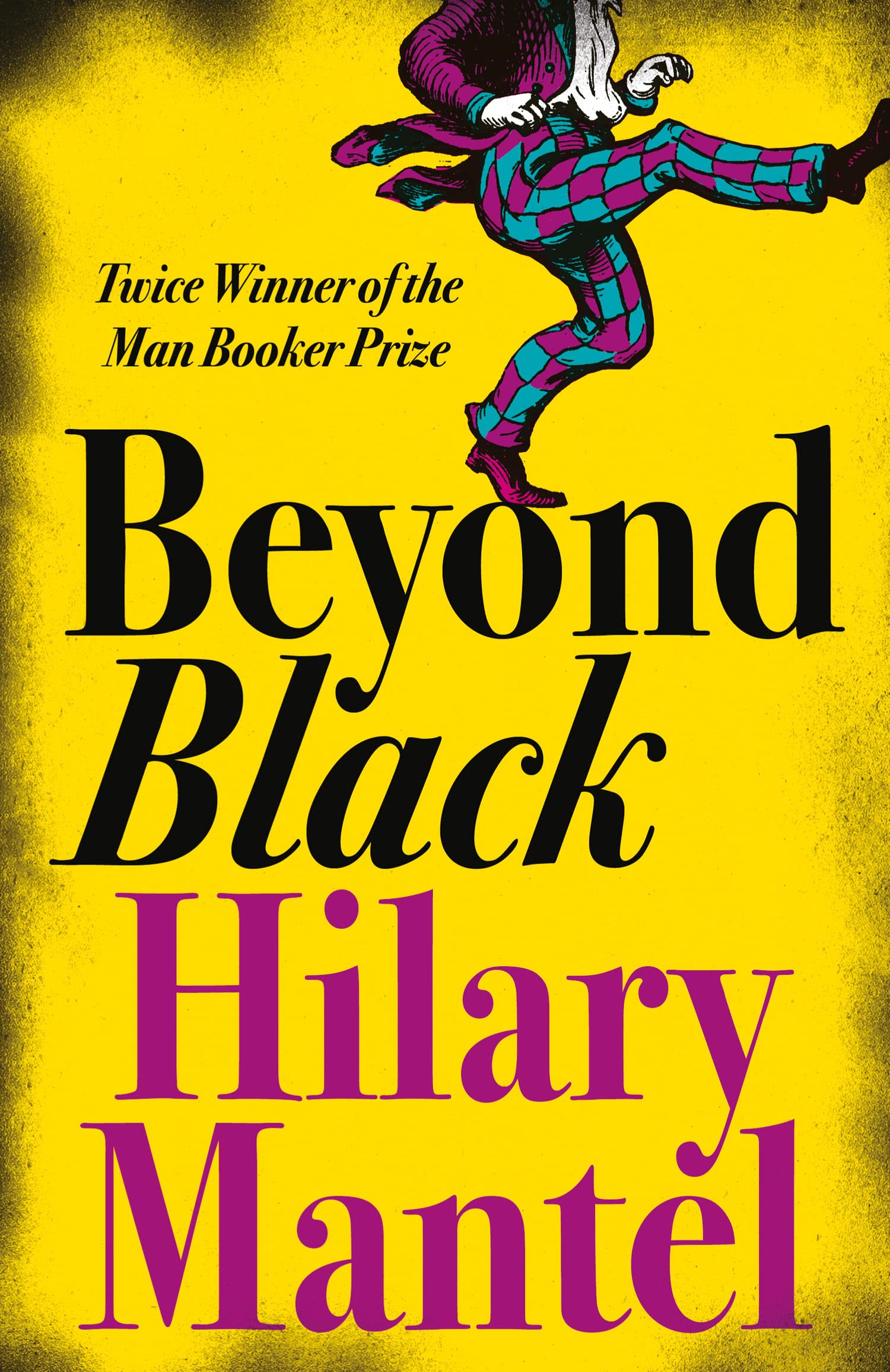 BEYOND BLACK: Hilary Mantel: A novel of suspense and secrets by the author of the Booker Prize-winning and bestselling Wolf Hall trilogy