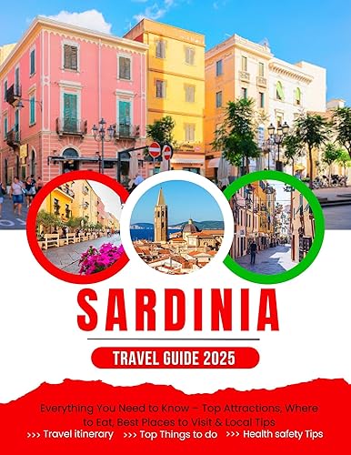 The Ultimate Sardinia Travel Guide (2025 Edition): Everything You Need to Know – Top Attractions, Where to Eat, Best Places to Visit &amp; Local Tips