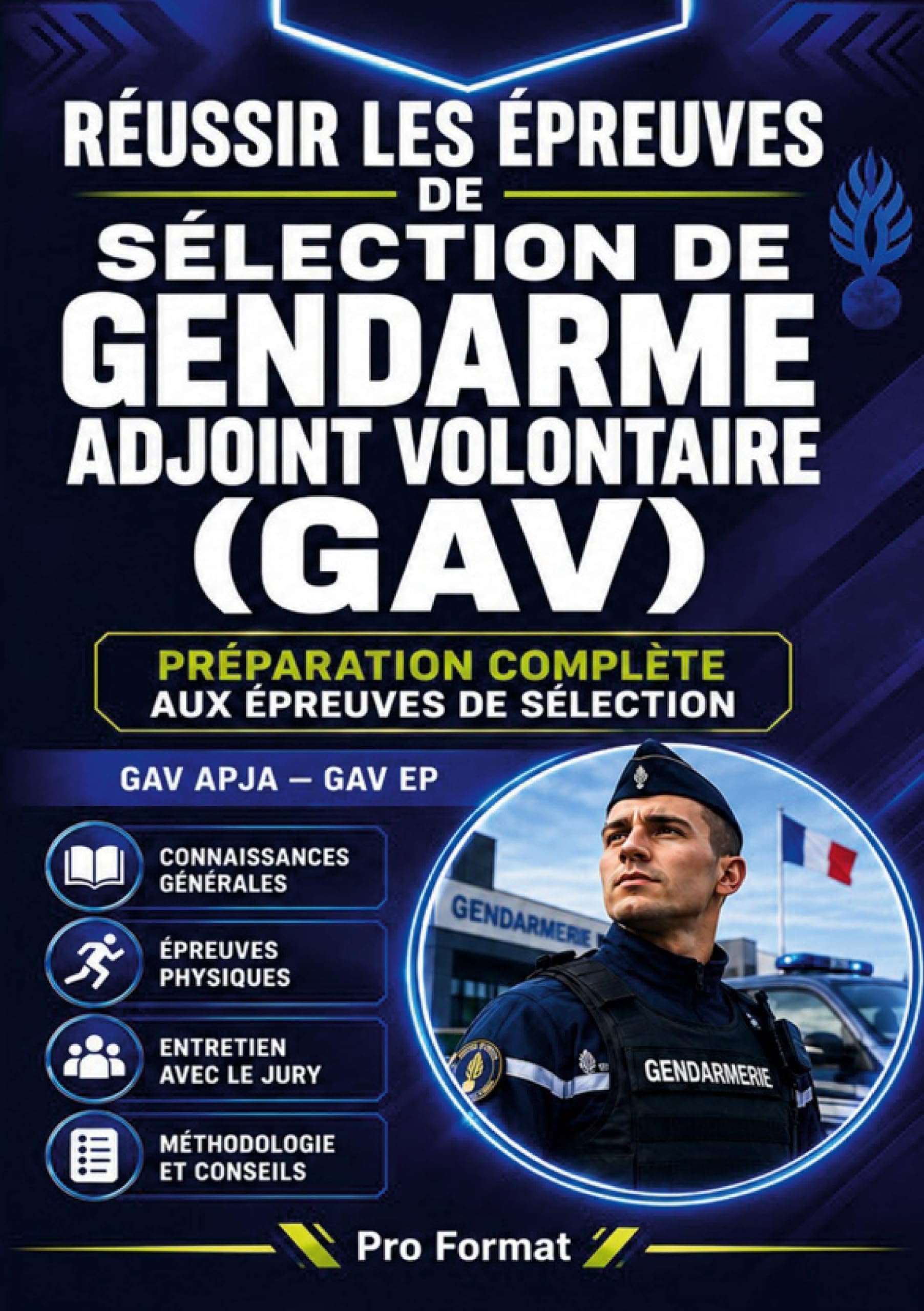 Réussir les épreuves de sélection de gendarme adjoint volontaire (GAV): Préparation complète aux épreuves de sélection GAV APJA, GAV EP