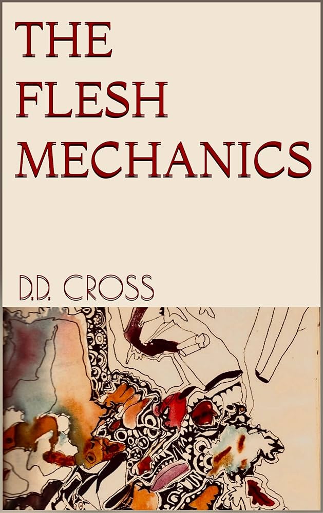 THE FLESH MECHANICS - Kindle edition by Cross, D. D.