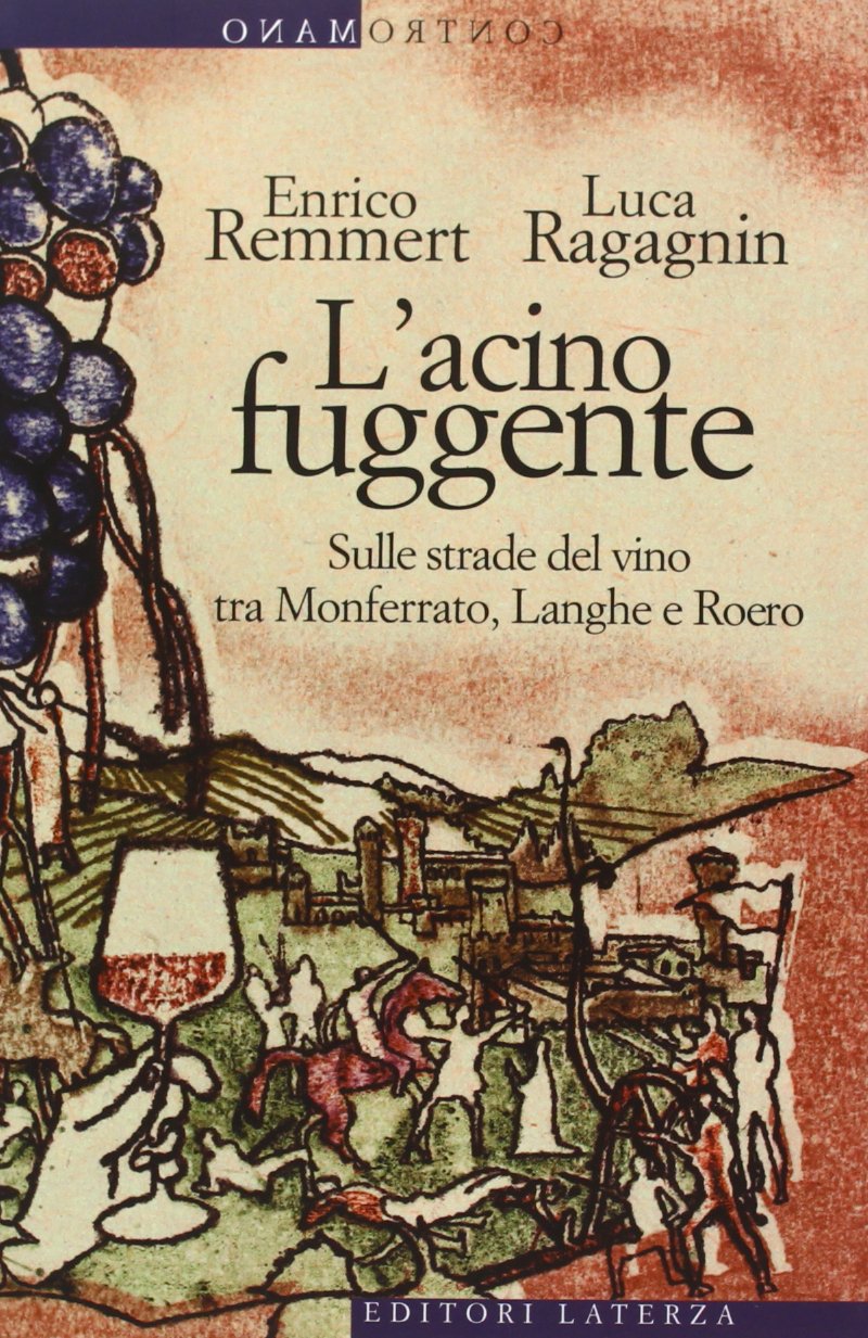 Contromano: L'acino fuggente-Sulle strade del vino tra Monferrato, Langhe e Roer