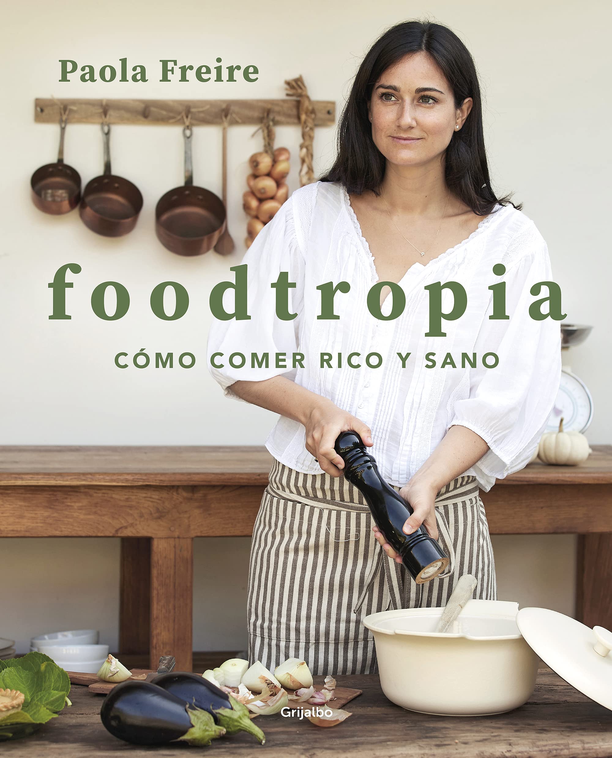 Foodtropia (Spanish Edition): Como Comer Rico Y Sano/ How to Eat Rich and Healthy (Cocina casera)