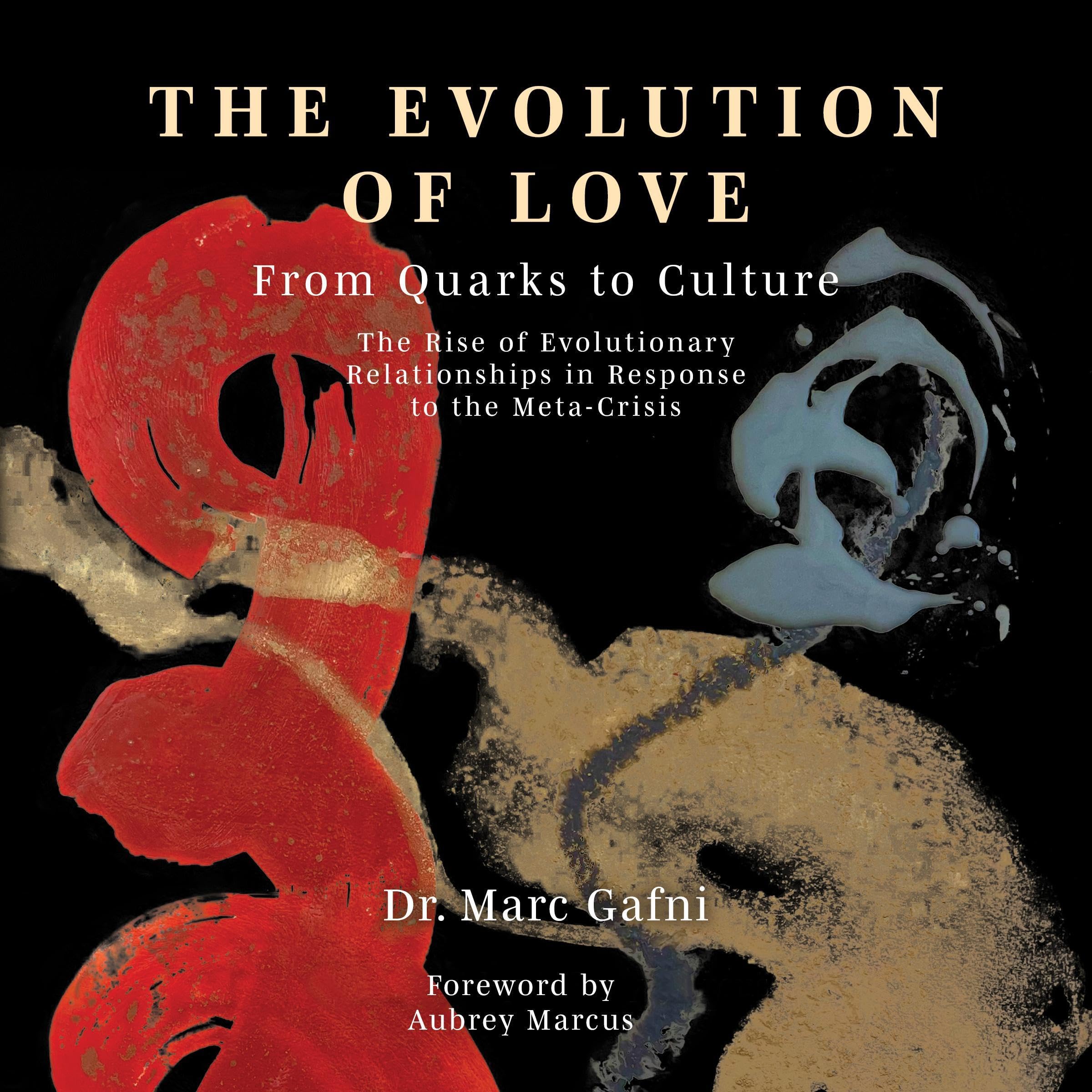 Evolution of Love from Quarks to Culture