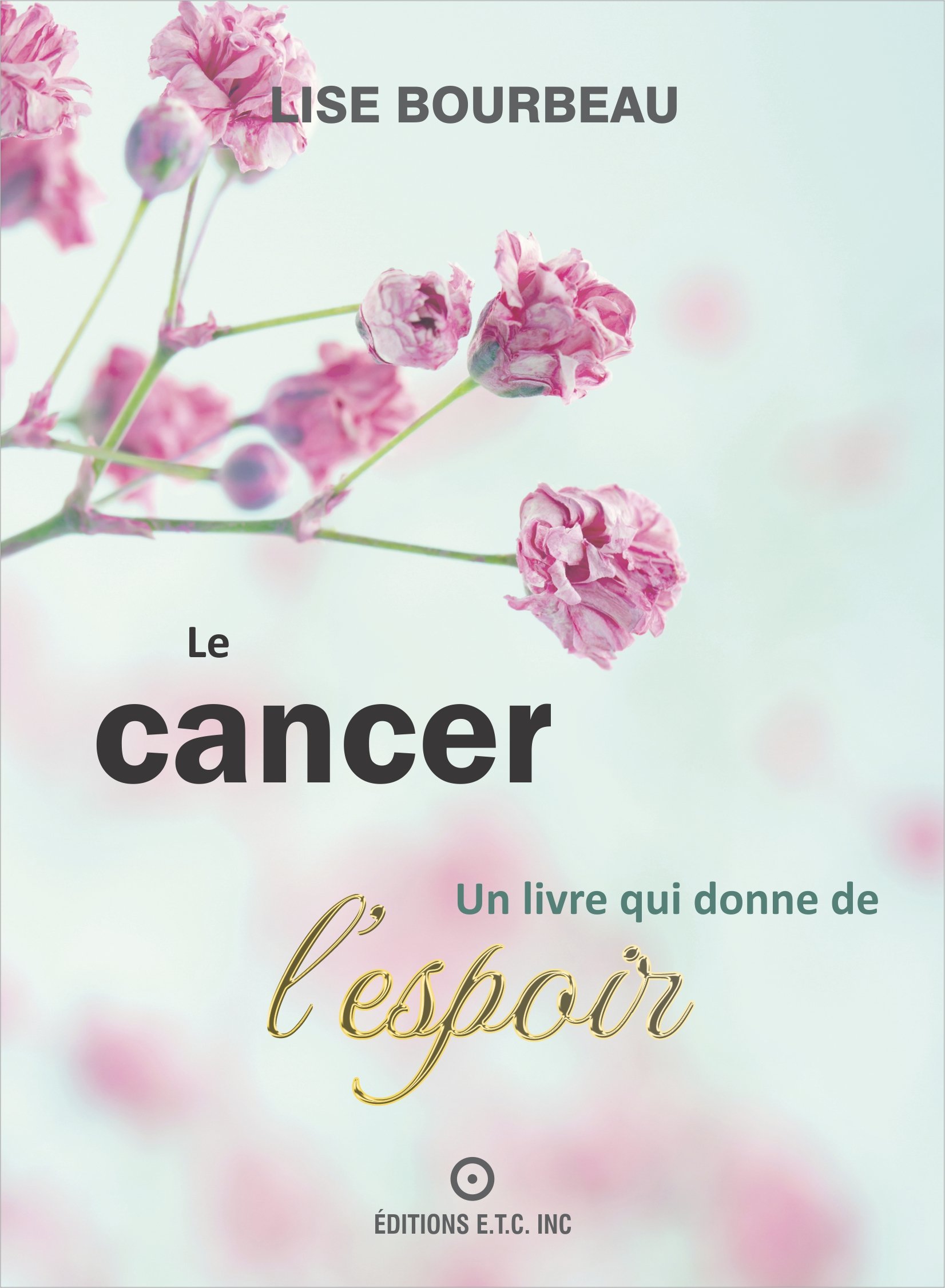 Le Cancer: Un Livre Qui Donne De L'espoir (French Edition)