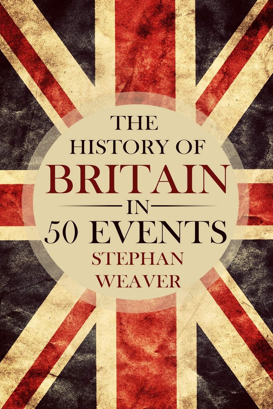 The History of Britain in 50 Events: 1 (Timeline History in 50 Events)