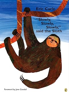 "Slowly, Slowly, Slowly," said the Sloth