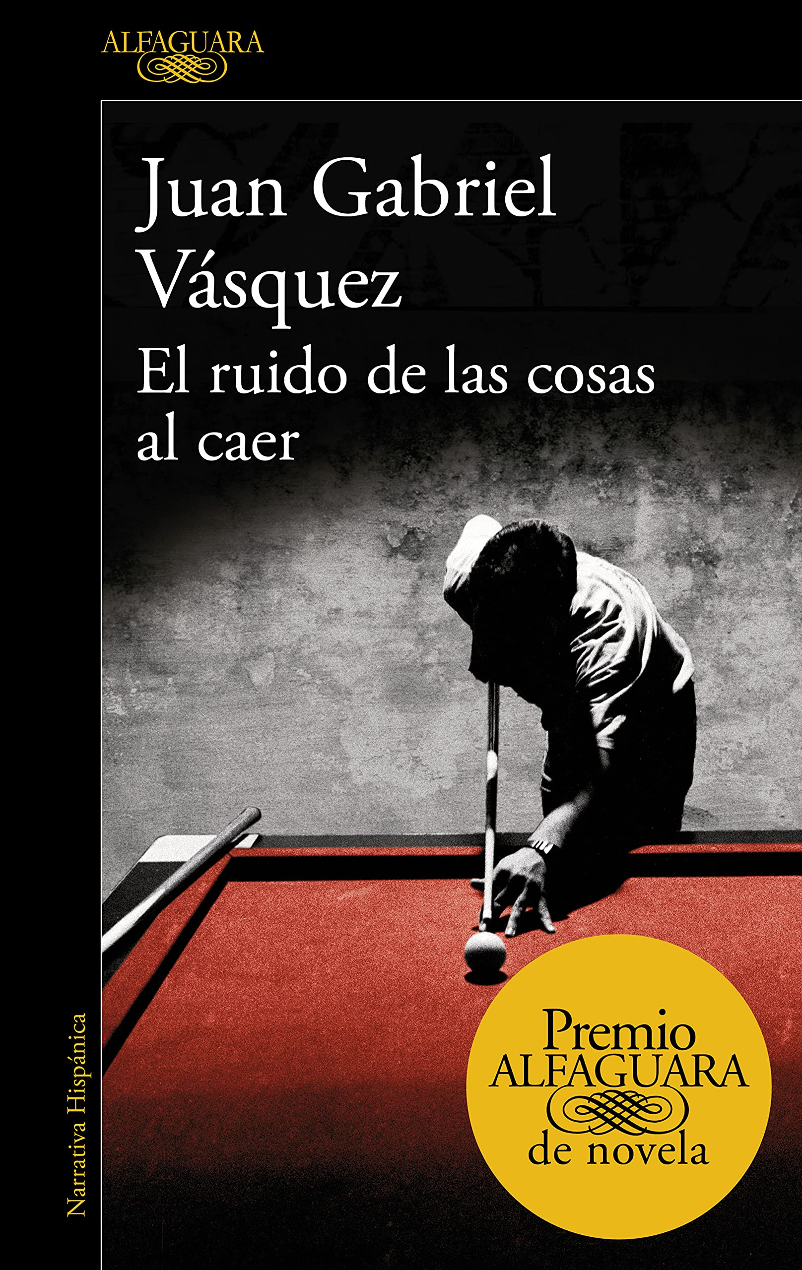 El ruido de las cosas al caer (Premio Alfaguara de novela 2011) (Spanish Edition)