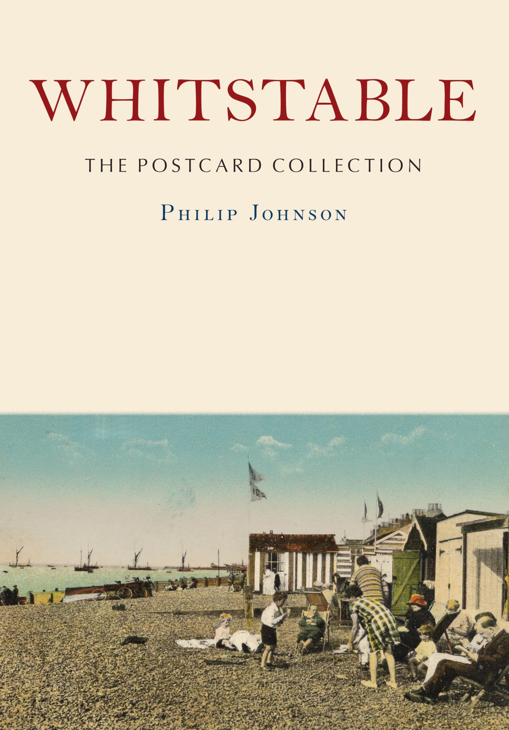 Whitstable: The Postcard Collection by Philip Johnson - 9781398120563