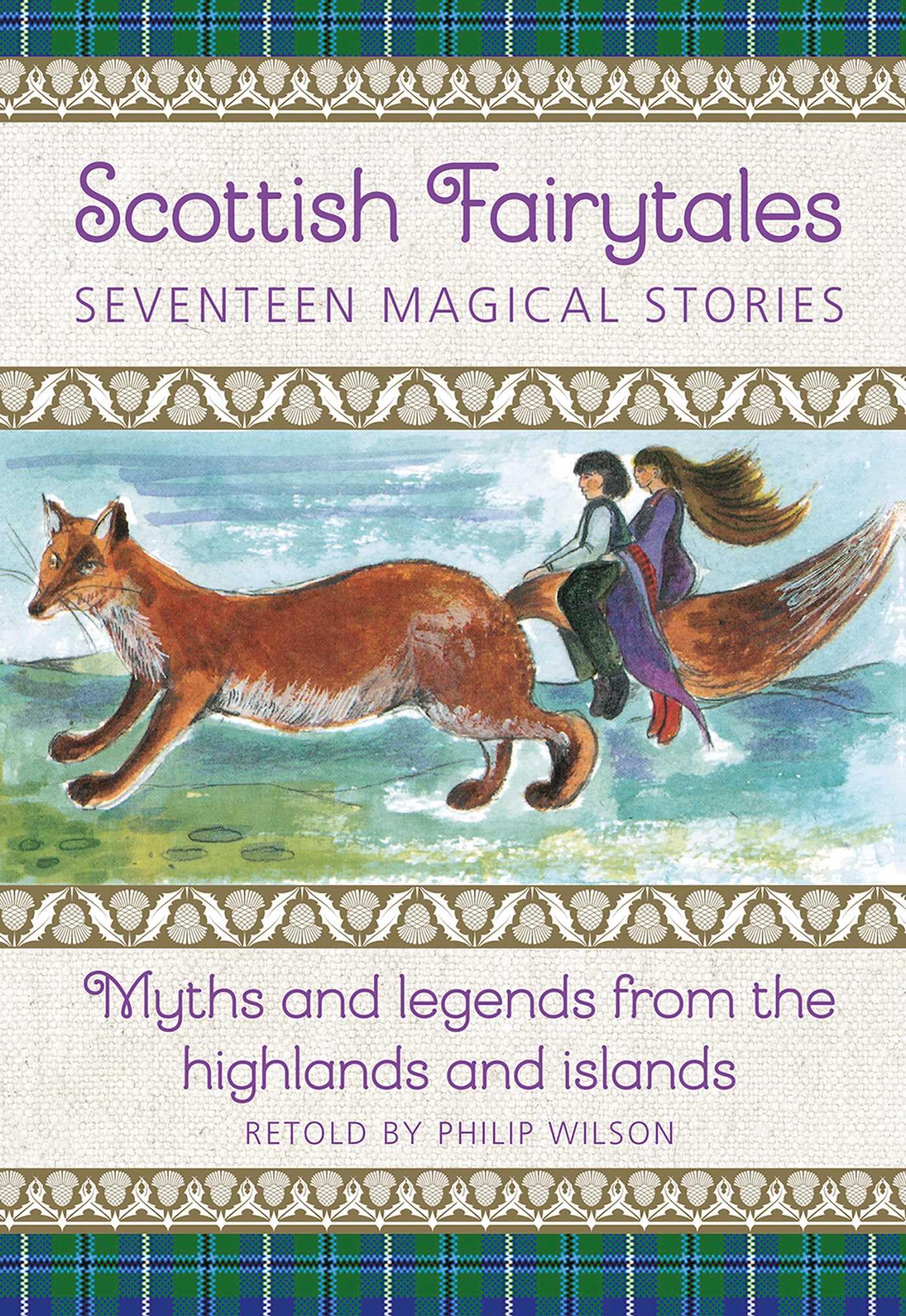 Scottish Fairytales: Sixteen magical myths and legends from the highlands and...