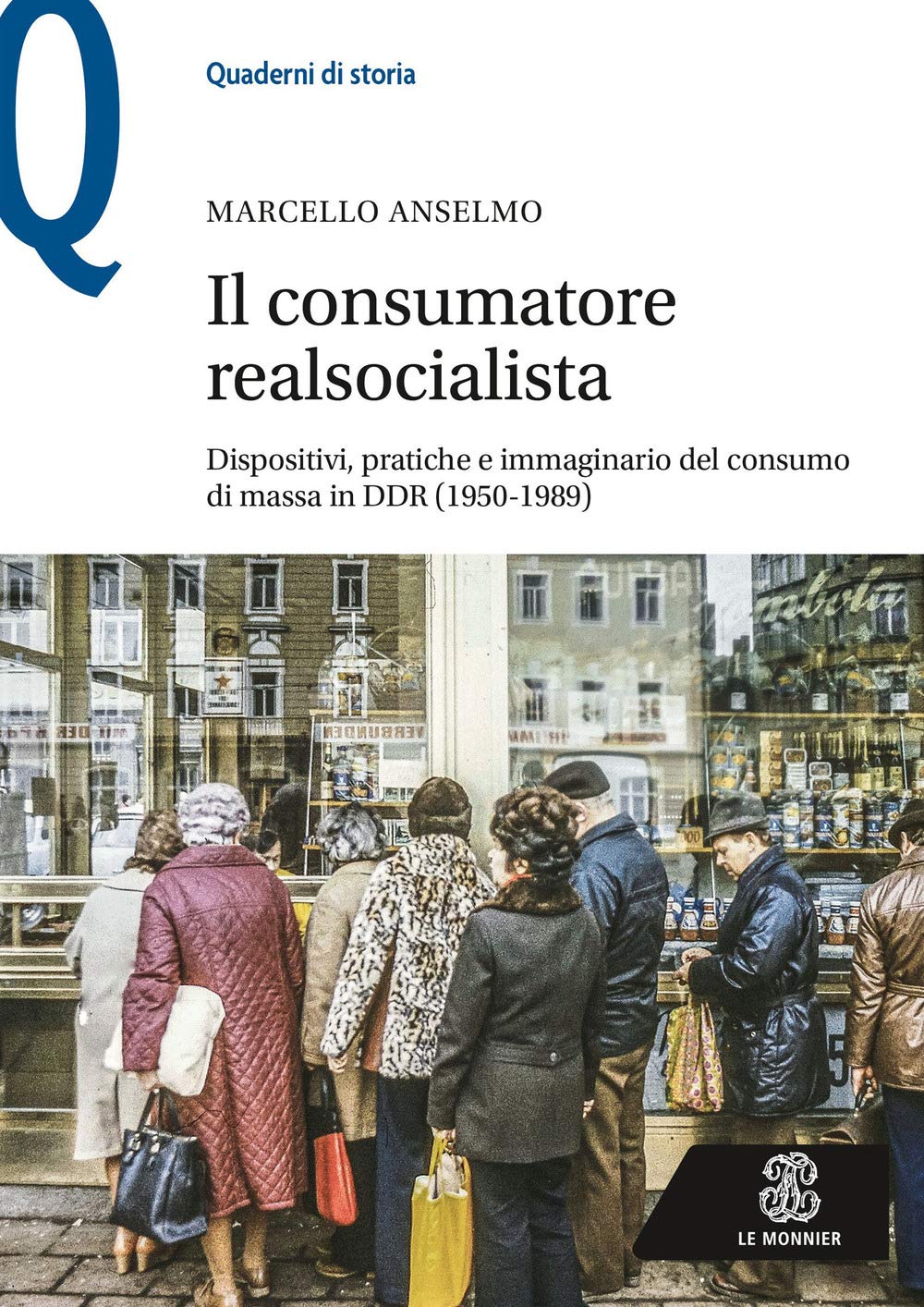 Il Consumatore Realsocialista. Dispositivi, Pratiche E Immaginario Del Consumo Di Massa In Ddr (1950-1989) - 4