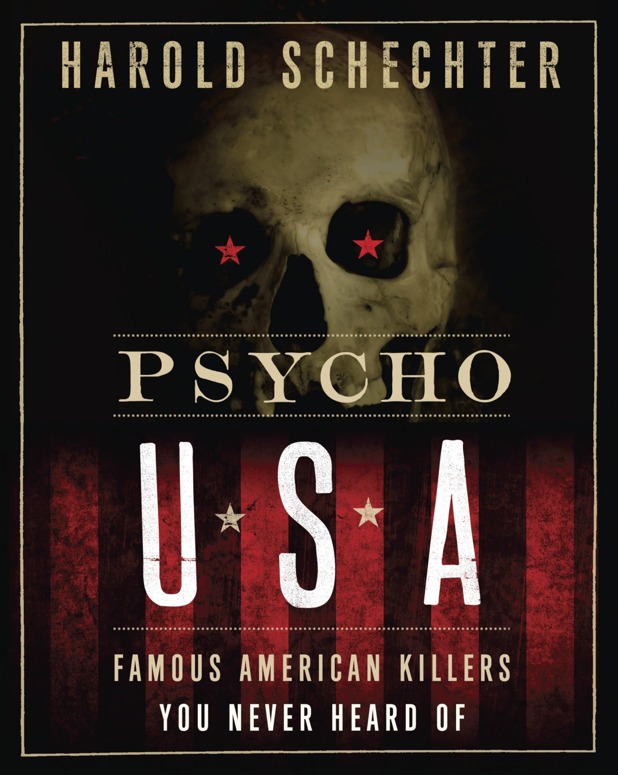 Psycho USA: Famous American Killers You Never Heard Of