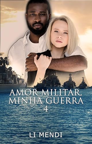 Amor Militar, Minha Guerra 4: Marinheiro conquistador apaixonado pela irmã proibida do melhor amigo (Missão Amor)