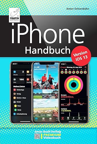 iPhone Handbuch Version iOS 13 - PREMIUM Videobuch: Buch + 4 h Videotutorials - für alle iPhones geeignet; komplett vierfarbig und für Einsteiger optimal: PREMIUM Videobuch - für alle iPhones geeignet