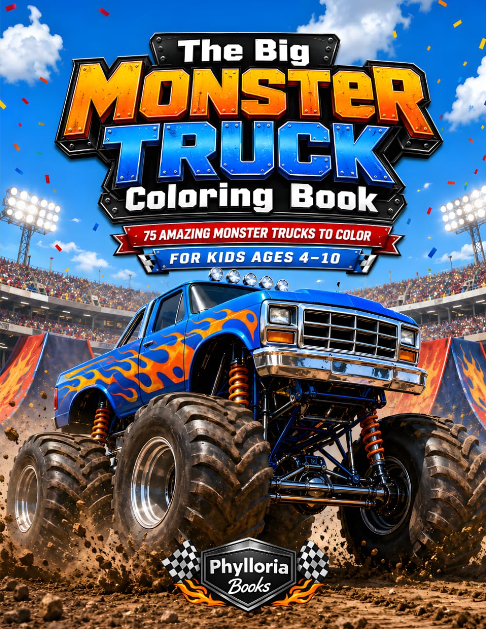 The Big Monster Truck Coloring Book: 75 Amazing Monster Trucks to Color for Kids Ages 4–10
