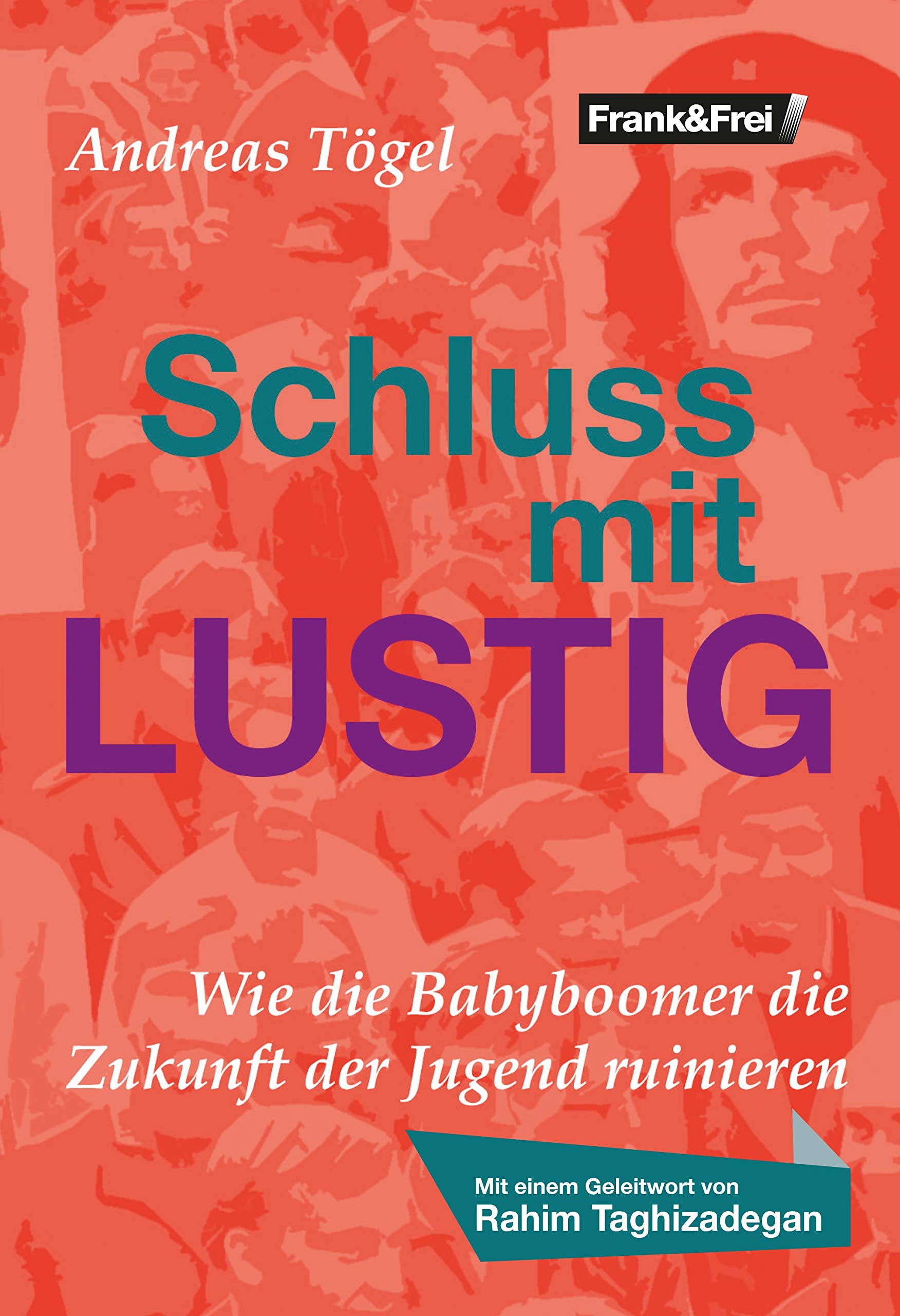 Schluss mit lustig: Wie die Babyboomer die Zukunft der Jugend ruinieren (German Edition)