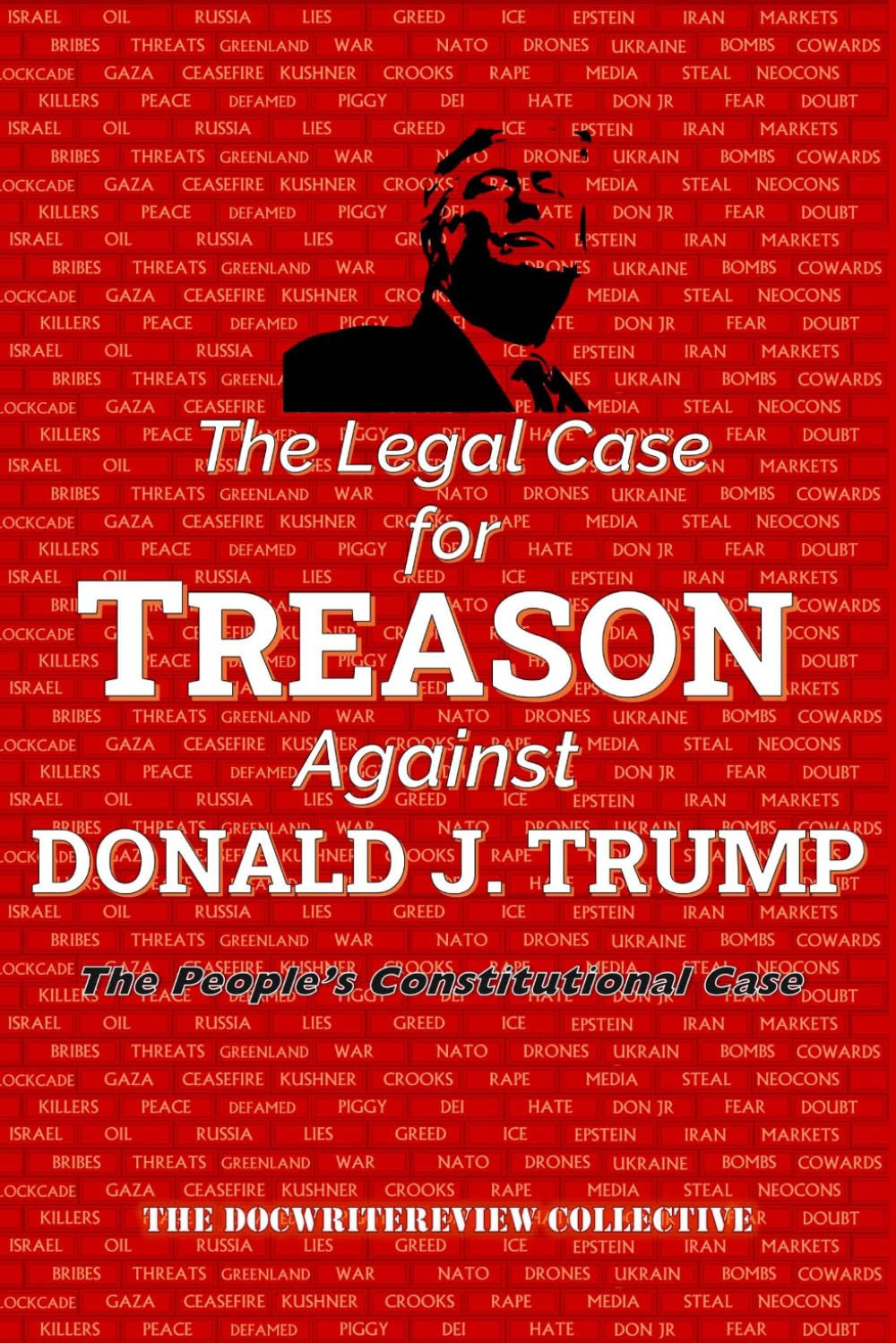 The Legal Case for TREASON against Donald J. Trump: The People's Constitutional Case