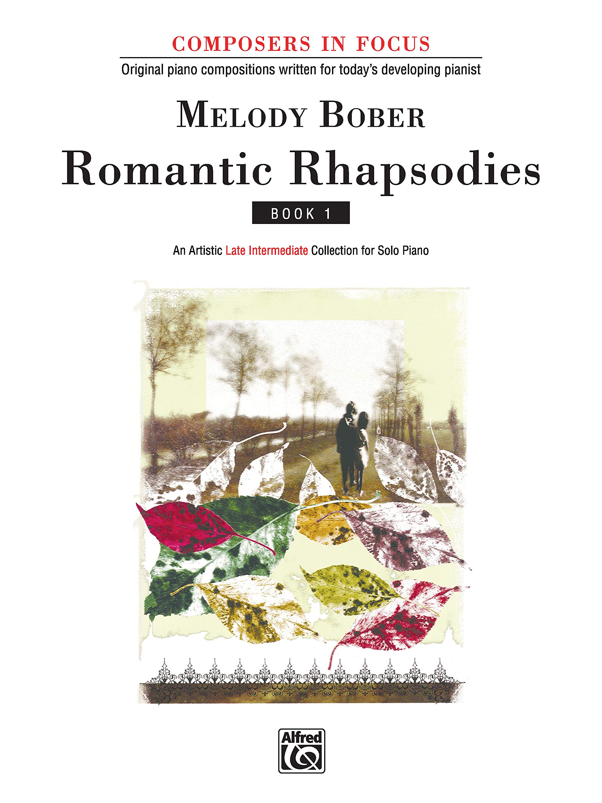Romantic Rhapsodies, Bk 1: An Artistic Late Intermediate Collection for Solo Piano (Composers in Focus, Bk 1)