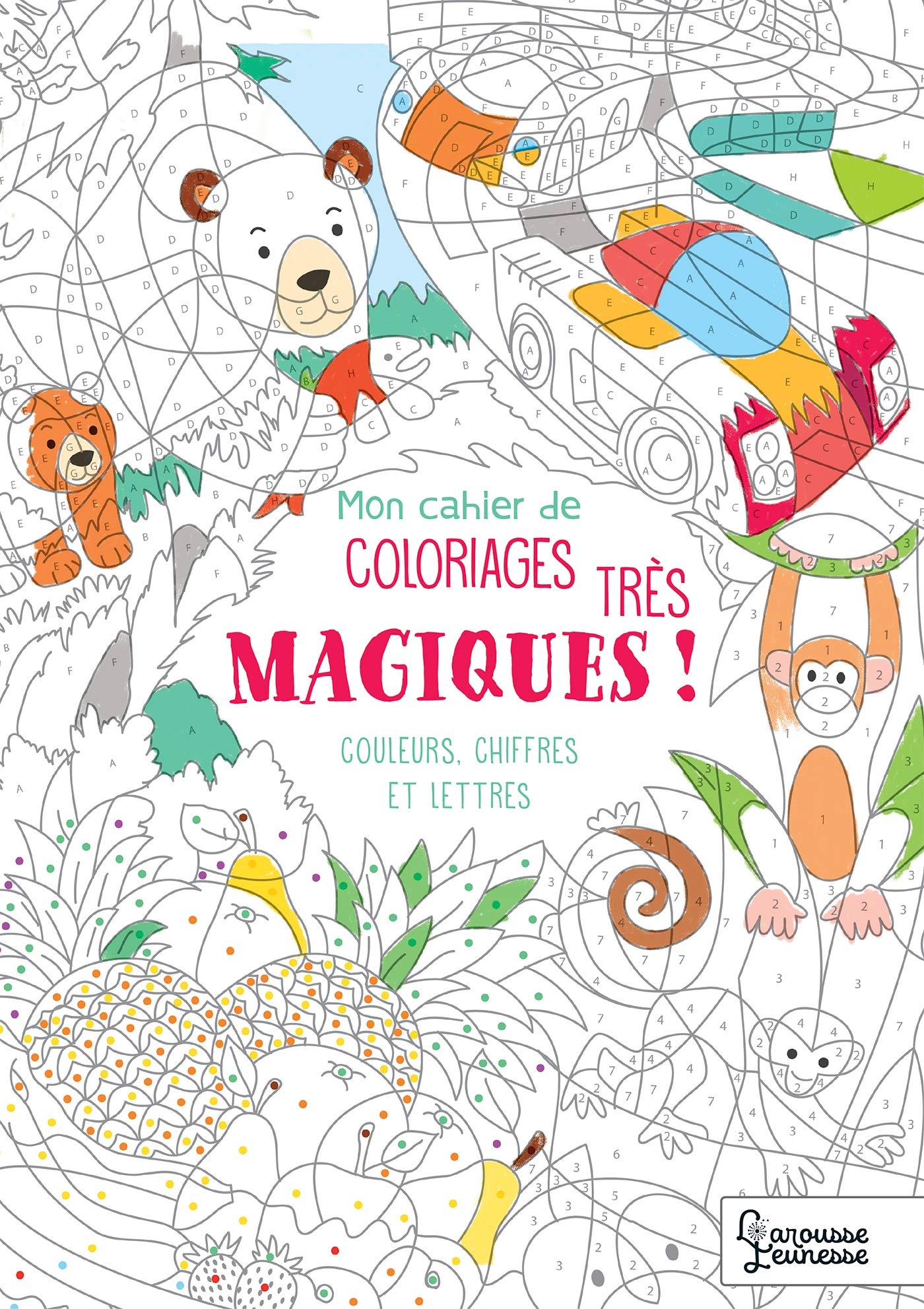 Mon cahier de coloriages très magiques - Couleurs, chiffres et lettres