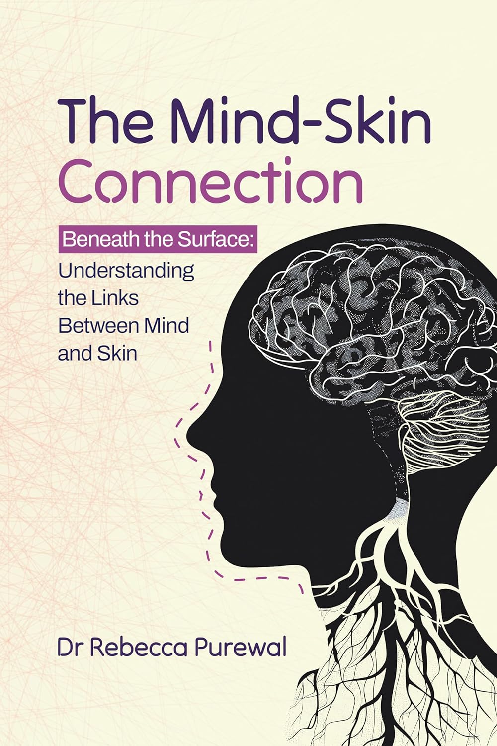 The Mind-Skin Connection: Understanding the Links between Mind and Skin      Kindle Edition