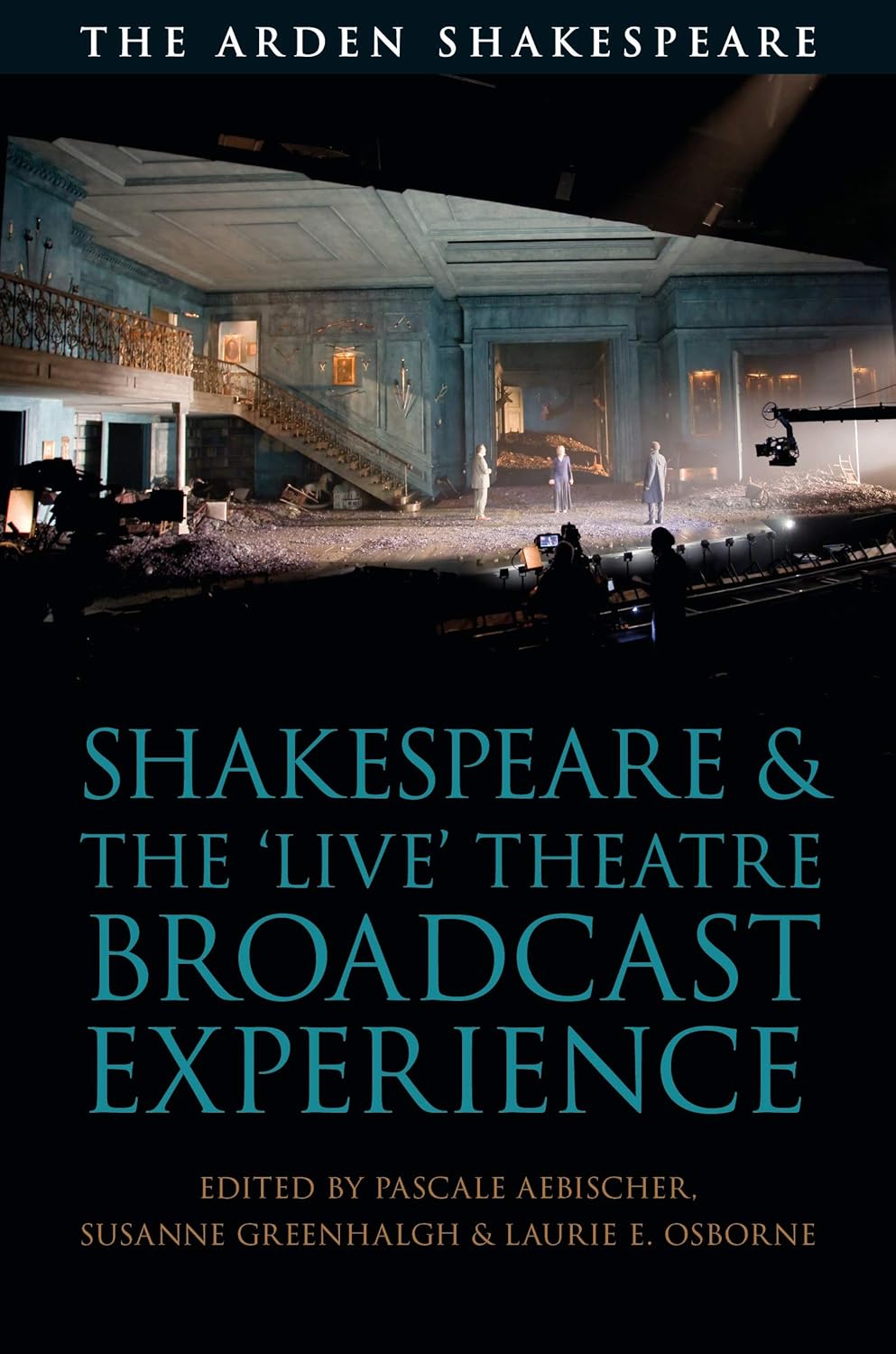 Shakespeare and the 'Live' Theatre Broadcast Experience (Arden Shakespeare)      Kindle Edition