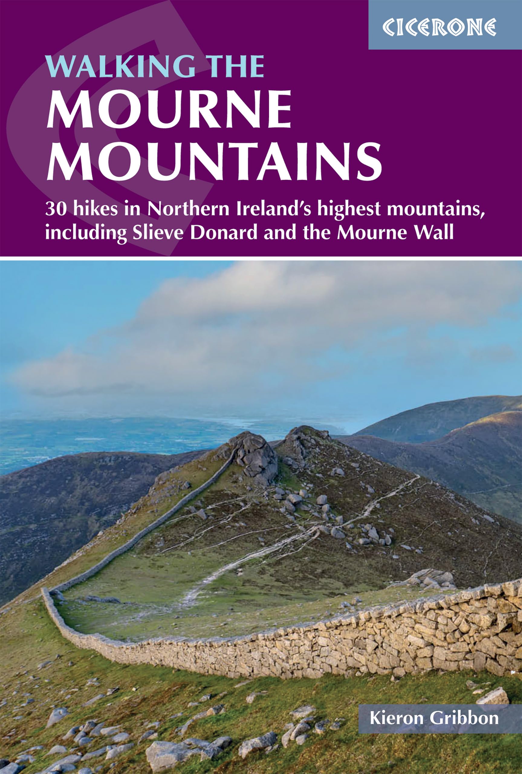 Walking the Mourne Mountains: 30 hikes in Northern Ireland's highest mountains, including Slieve Donard and the Mourne Wall