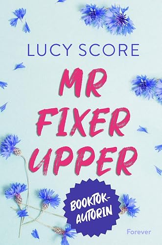 Mr Fixer Upper: Roman | Bauplan für die Liebe: Ganz BookTok spricht über Lucy Score!