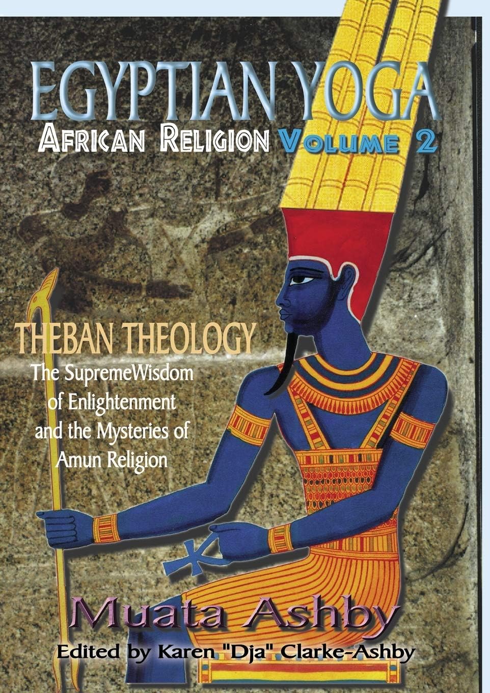 Egyptian Yoga: African Religion Theban Theology (Volume 2)
