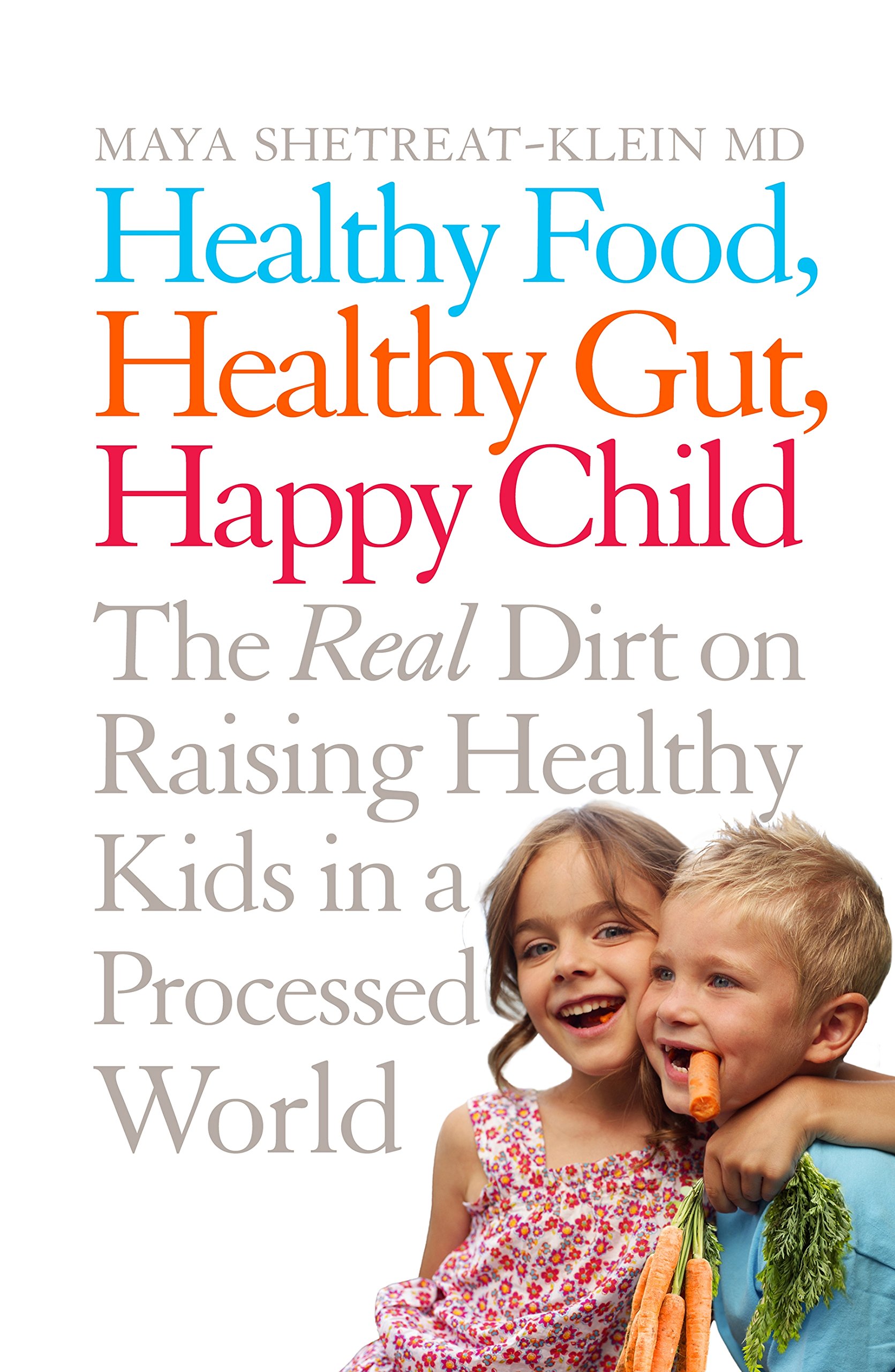 Healthy Food, Healthy Gut, Happy Child by Maya Shetreat-Klein - 9781509816101