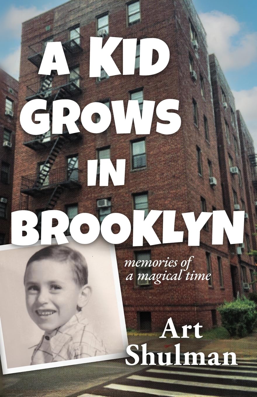 A Kid Grows in Brooklyn: Memories of a Magical Time