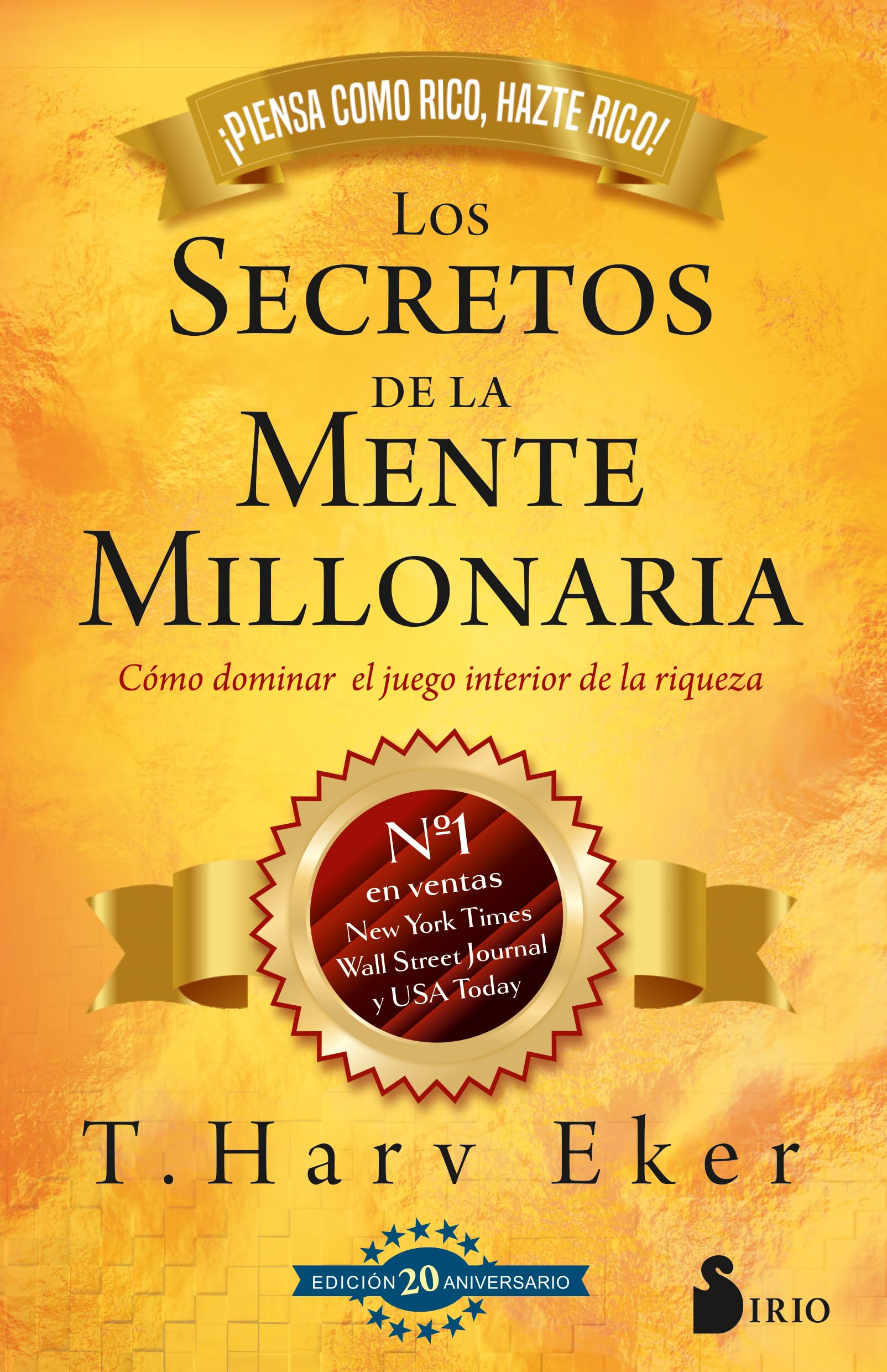 Secretos de la Mente Millonaria, Los -V2* (Edic. 20 Aniversario): Cómo dominar el juego interior de la riqueza