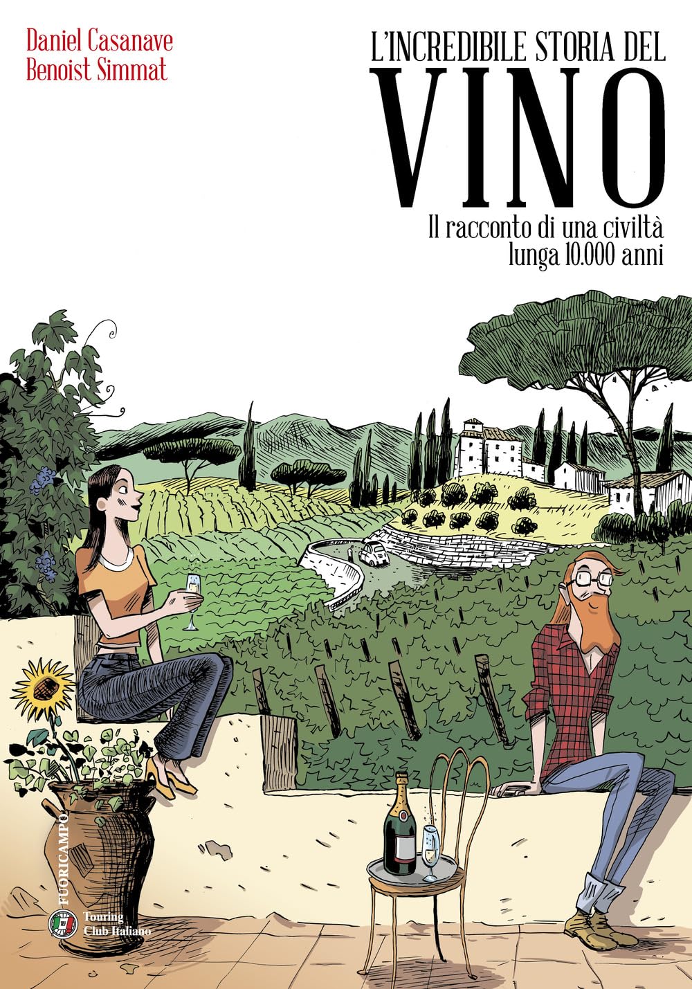L'incredibile storia del vino. Il racconto di una civiltà lunga 10.000 anni