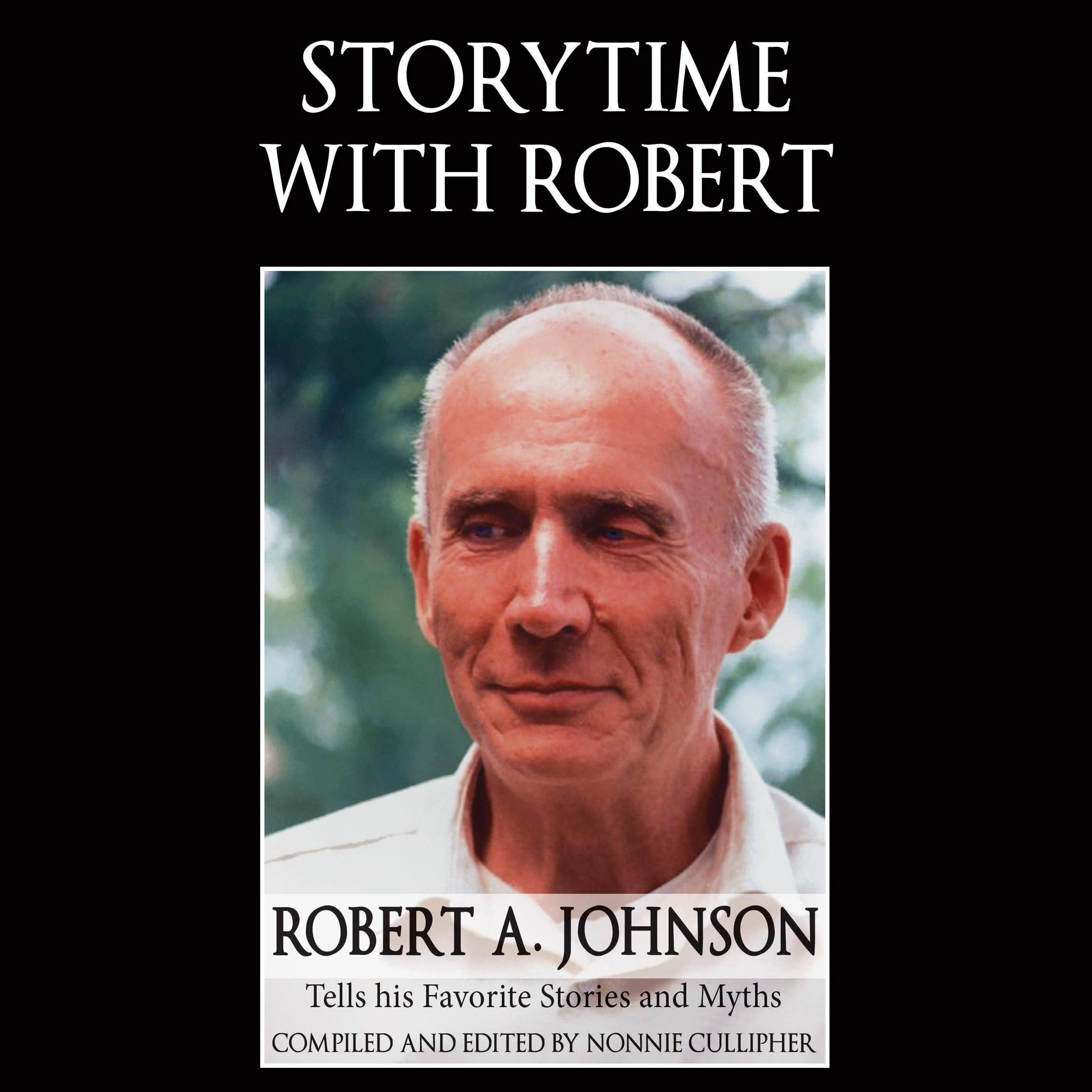 Storytime with Robert: Robert A. Johnson Tells His Favorite Stories and Myths