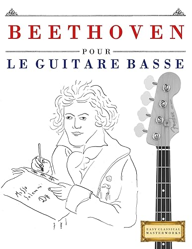 Beethoven pour le Guitare Basse 10 pièces faciles pour le Guitare Basse débutant livre (French Edition)
