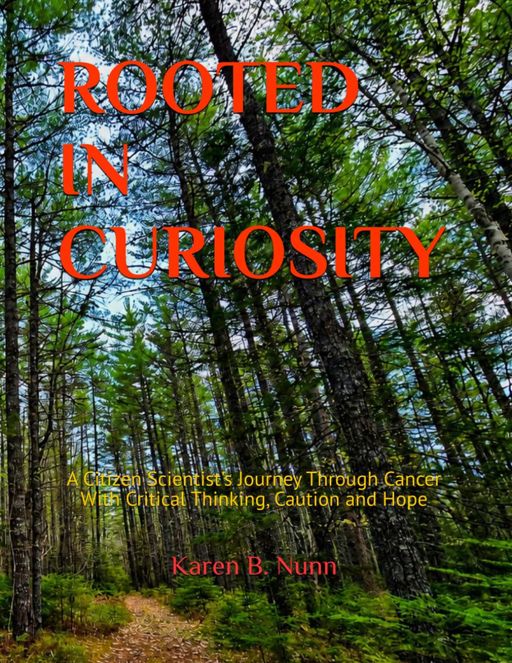 Rooted in Curiosity: A Citizen Scientist's Journey Through Cancer With Critical Thinking, Caution and Hope