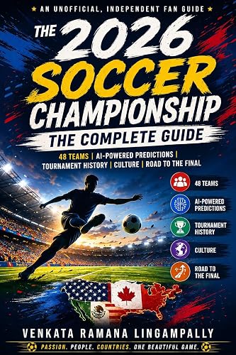 The 2026 Soccer Championship: The Complete Guide: 48 Teams. AI-Powered