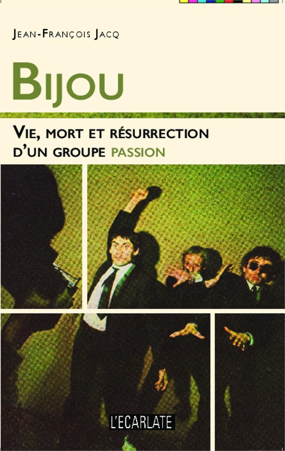 Bijou: Vie, mort et résurrection d'un groupe passion (French Edition)