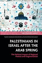 Palestinians in Israel after the Arab Spring: The Political Impact of Regional Protest and Fragmentation (SOAS Palestine Studies)