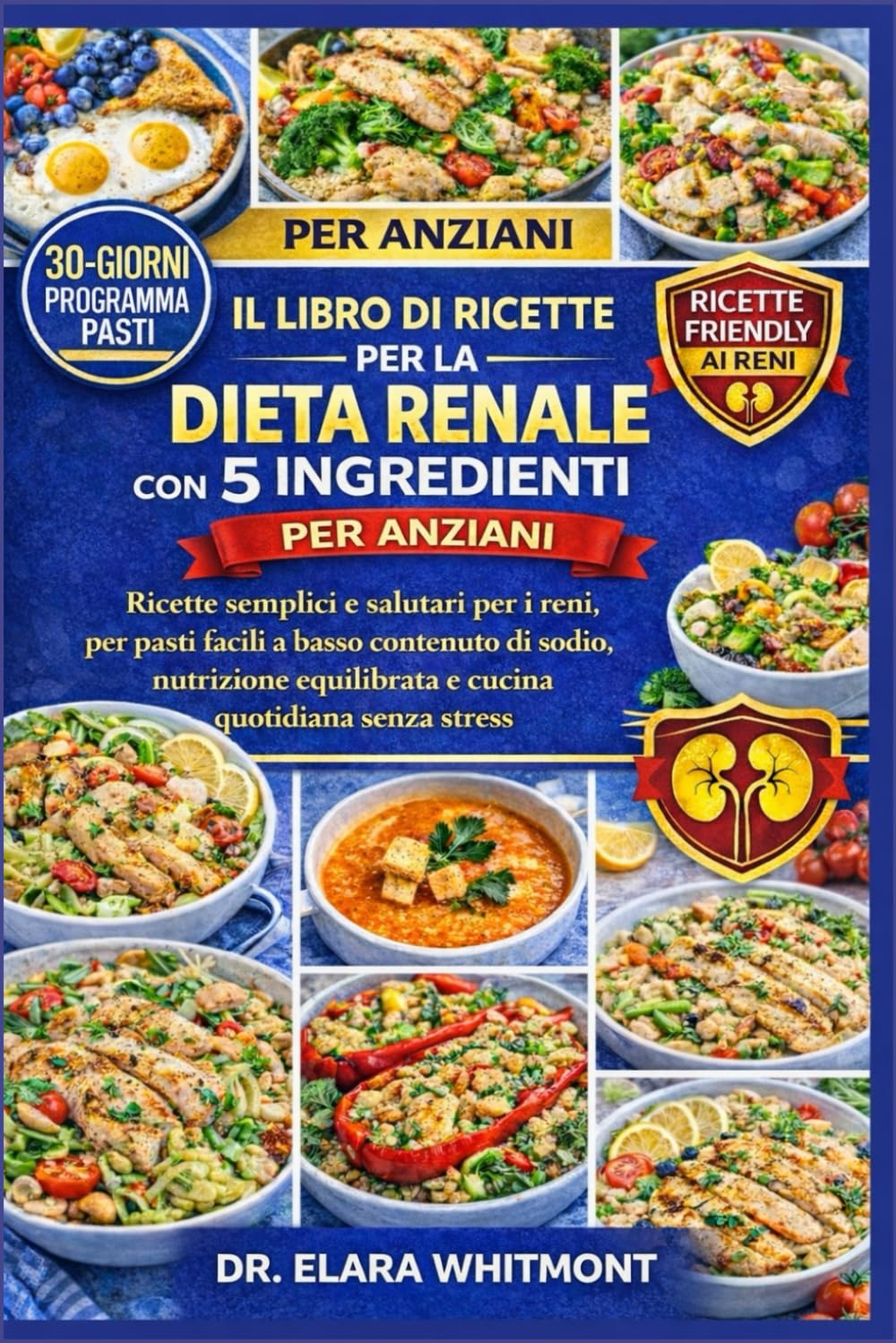 IL LIBRO DI RICETTE PER LA DIETA RENALE CON 5 INGREDIENTI PER ANZIANI: Ricette semplici e salutari per i reni, per pasti facili a basso contenuto di ... equilibrata e cucina quotidiana senza stress