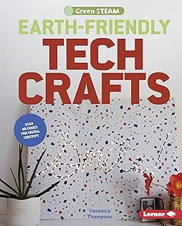 Earth-Friendly Tech Crafts (Green STEAM)