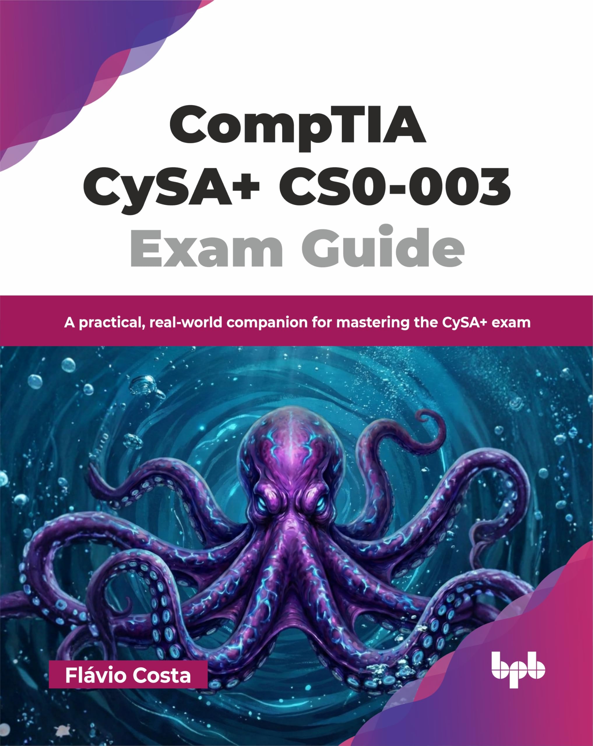 CompTIA CySA+ CS0-003 Exam Guide: A practical, real-world