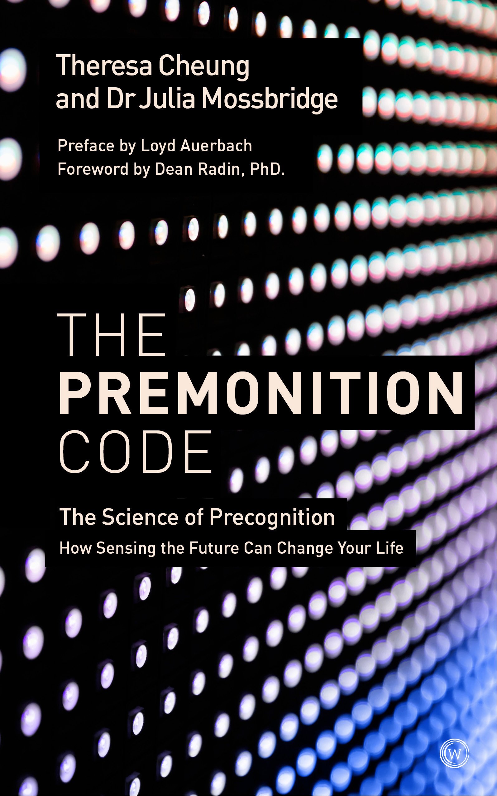 The Premonition Code: The Science of Precognition: How Sensing the Future Can Change Your Life